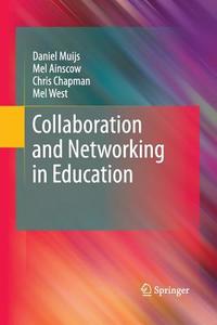 Collaboration and Networking in Education di Mel Ainscow, Chris Chapman, Daniel Muijs, Mel West edito da Springer Netherlands