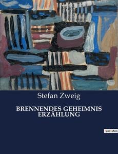 BRENNENDES GEHEIMNIS ERZÄHLUNG di Stefan Zweig edito da Culturea