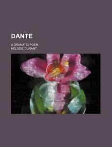 Dante di Heloise Durant edito da General Books Llc