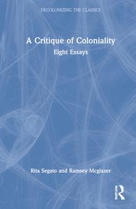 A Critique Of Coloniality di Rita Segato edito da Taylor & Francis Ltd