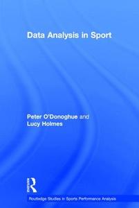 Data Analysis in Sport di Peter (Cardiff Metropolitan University O'Donoghue, Lucy (Cardiff Metropolitan University Holmes edito da Taylor & Francis Ltd