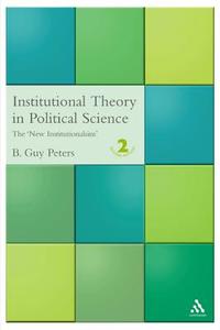 Institutional Theory In Political Science di Guy B. Peters edito da Bloomsbury Publishing Plc