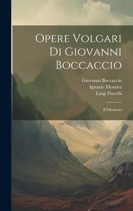 Opere Volgari Di Giovanni Boccaccio: Il Filostrato di Giovanni Boccaccio, Luigi Fiacchi, Ignazio Moutier edito da LEGARE STREET PR