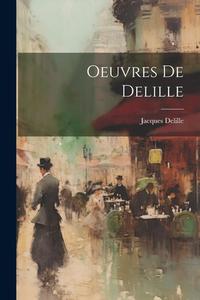 Oeuvres de Delille di Jacques Delille edito da Creative Media Partners, LLC
