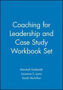 Coaching For Leadership And Case Study Workbook Set di Marshall Goldsmith, Laurence S. Lyons, Sarah McArthur edito da John Wiley & Sons Inc