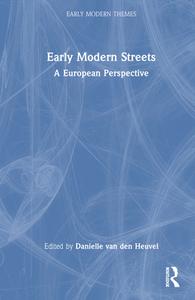 Early Modern Streets di DANI VAN DEN HEUVEL edito da Taylor & Francis