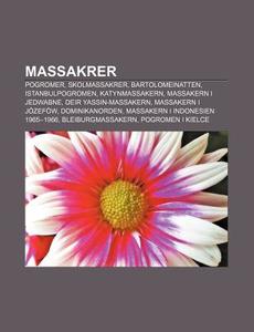 Massakrer: Pogromer, Skolmassakrer, Bart di K. Lla Wikipedia edito da Books LLC, Wiki Series