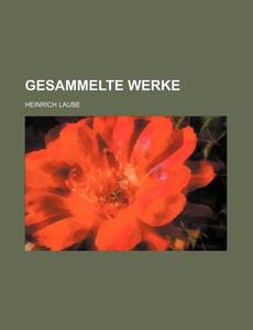 Gesammelte Werke (7-9) di Heinrich Laube edito da General Books Llc