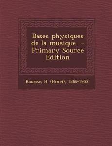 Bases Physiques de La Musique edito da Nabu Press