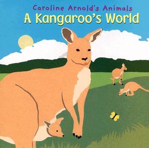 A Kangaroo's World di Caroline Arnold edito da Picture Window Books