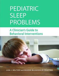 Pediatric Sleep Problems: A Clinician's Guide to Behavioral Interventions di Lisa J. Meltzer, Valerie McLaughlin Crabtree, American Psychological Association edito da AMER PSYCHOLOGICAL ASSN