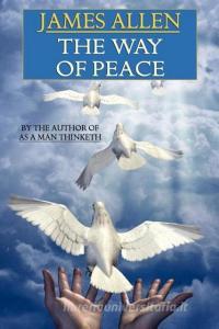 The Way of Peace di James Allen edito da Wildside Press