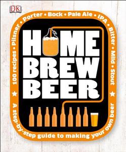 Home Brew Beer edito da DK Publishing (Dorling Kindersley)