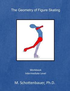 The Geometry of Figure Skating: Workbook di M. Schottenbauer edito da Createspace