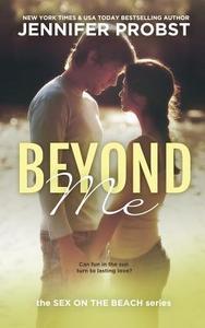 Beyond Me: Sex on the Beach di Jennifer Probst edito da Createspace