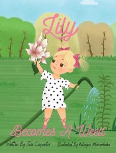 LILY BECOMES A WEED di JESS CARPENTER edito da LIGHTNING SOURCE UK LTD