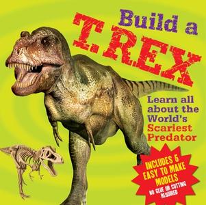 Build a T. Rex di Clare Hibbert edito da ARCTURUS PUB