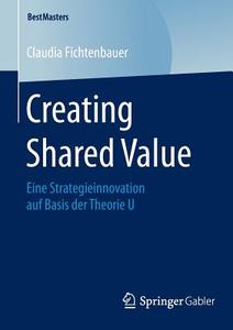 Creating Shared Value di Claudia Fichtenbauer edito da Gabler, Betriebswirt.-Vlg