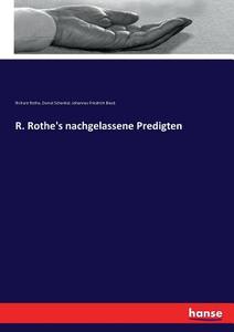 R. Rothe's nachgelassene Predigten di Richard Rothe, Daniel Schenkel, Johannes Friedrich Bleek edito da hansebooks