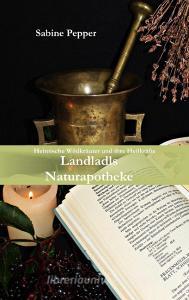 Landladls Naturapotheke di Sabine Pepper edito da Books on Demand