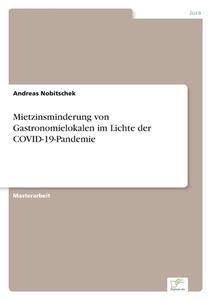 Mietzinsminderung von Gastronomielokalen im Lichte der COVID-19-Pandemie di Andreas Nobitschek edito da Diplom.de