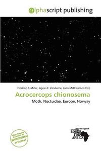 Acrocercops Chionosema edito da Alphascript Publishing