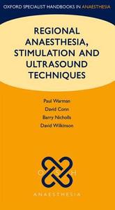 Regional Anaesthesia, Stimulation, and Ultrasound Techniques di Paul Warman, David Conn, Barry Nicholls edito da Oxford University Press