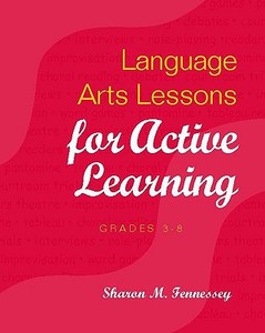 Language Arts Lessons for Active Learning, Grades 3-8 di Sharon Fennessey, Fennessey edito da Heinemann Drama
