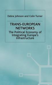 The Political Economy Of Integrating Europe's Ifrastructure di Debra Johnson, Colin Turner edito da Palgrave Macmillan
