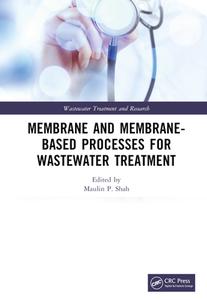 Membrane And Membrane-Based Processes For Wastewater Treatment edito da Taylor & Francis Ltd