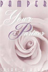 Pamper Your Partner di Susan H. Hubbs edito da iUniverse