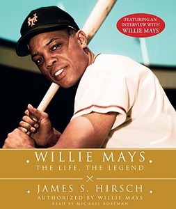 Willie Mays: The Life, the Legend di James S. Hirsch edito da Simon & Schuster Audio