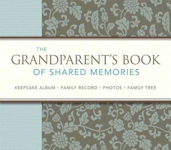 The Grandparent's Book of Shared Memories: Keepsake Album & Genealogy Instruction Book di Fred DuBose edito da Reader's Digest Association