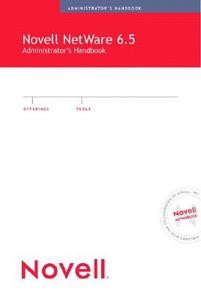 Novell NetWare 6.5 Administrator's Handbook di Jeffrey Harris edito da QUE CORP
