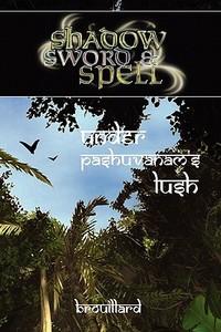 Shadow, Sword & Spell: Under Pashuvanam's Lush di Gabriel Brouillard edito da ROGUE GAMES INC