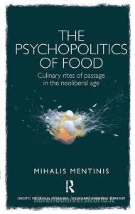 The Psychopolitics of Food di Mihalis Mentinis edito da Taylor & Francis Ltd