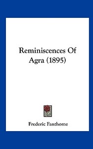 Reminiscences of Agra (1895) di Frederic Fanthome edito da Kessinger Publishing