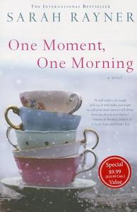 One Moment, One Morning di Sarah Rayner edito da St. Martin's Griffin