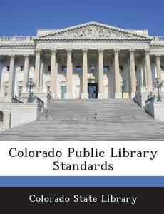 Colorado Public Library Standards edito da Bibliogov