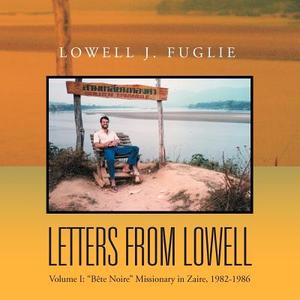 Letters From Lowell di Lowell J Fuglie edito da Xlibris