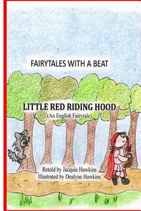 Little Red Riding Hood: An English Fairytale Retold in Rhyme di Jacquie Lynne Hawkins edito da Createspace