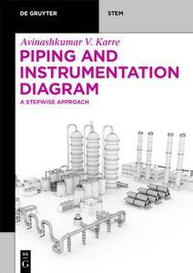 Piping and Instrumentation Diagram di Avinashkumar Vinodkumar Karre edito da DE GRUYTER
