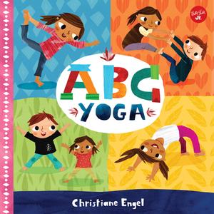 ABC FOR ME ABC YOGA di CHRISTIANE ENGEL edito da QUARTO PUBLISHING GROUP