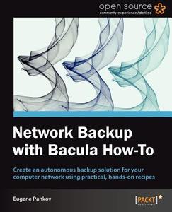 Network Backup with Bacula [How-To] di Yauheni V. Pankov edito da Packt Publishing