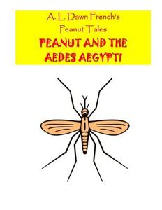 Peanut and the Aedes Aegypti di A. L. Dawn French edito da Createspace Independent Publishing Platform