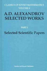 A. D. Alexandrov Selected Works Part I di A. D. Aleksandrov edito da Taylor & Francis Ltd