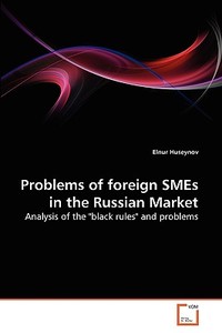 Problems of foreign SMEs in the Russian Market di Elnur Huseynov edito da VDM Verlag