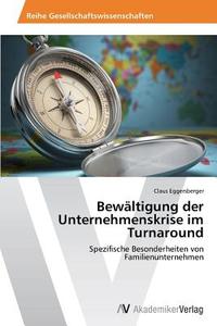 Bewältigung der Unternehmenskrise im Turnaround di Claus Eggersberger edito da AV Akademikerverlag