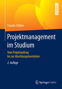 Projektmanagement im Studium di Claudia Stöhler edito da Gabler, Betriebswirt.-Vlg