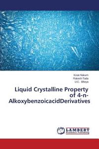 Liquid Crystalline Property of 4-n-AlkoxybenzoicacidDerivatives di Kiran Nakum, Rakesh Tada, U. C. Bhoya edito da LAP Lambert Academic Publishing